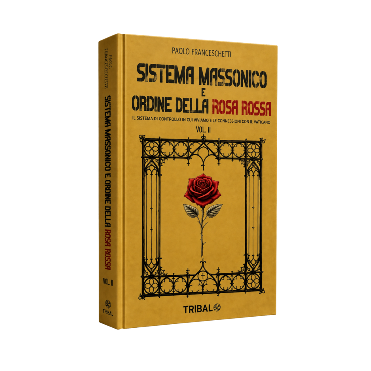 SISTEMA MASSONICO E ORDINE DELLA ROSA ROSSA VOL. II: IL CONFLITTO TRA MASSONERIA, VATICANO E ROSACROCE PER IL CONTROLLO SPIRITUALE DELLA SOCIETÁ