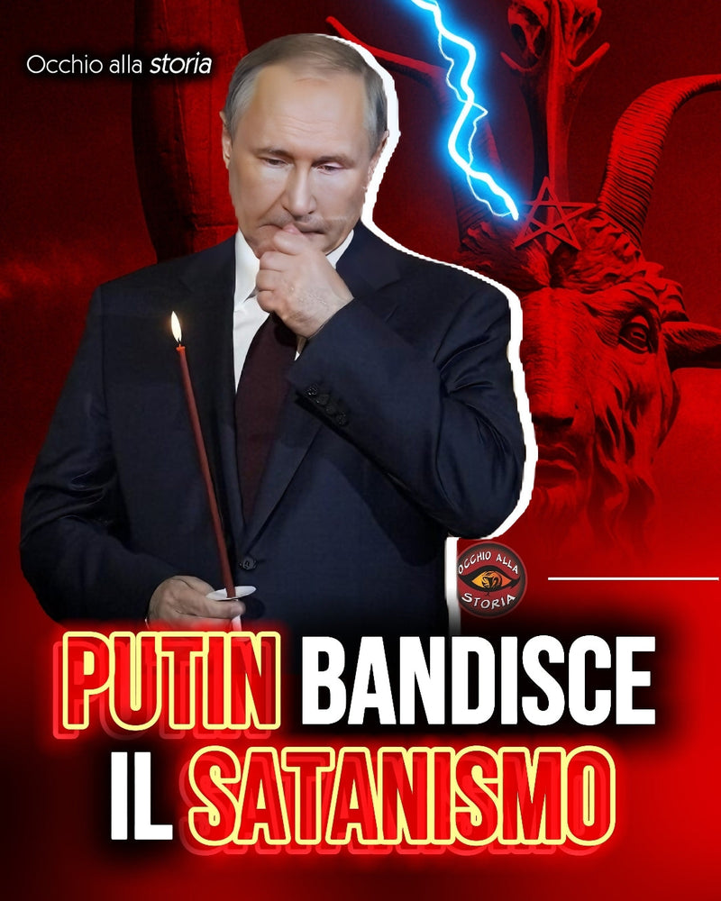 PUTIN METTE FUORILEGGE IL SATANISMO
