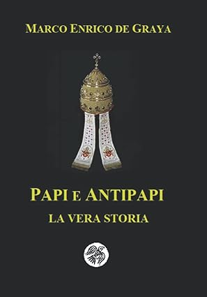 Papi e Antipapi: La vera storia