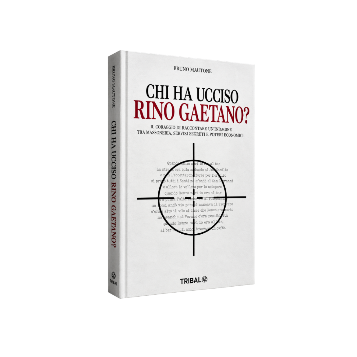 CHI HA UCCISO RINO GAETANO?: Il coraggio di raccontare: un’indagine tra massoneria, servizi segreti e poteri economici (Il sentiero della Nuova Storia)