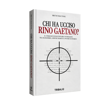 CHI HA UCCISO RINO GAETANO?: Il coraggio di raccontare: un’indagine tra massoneria, servizi segreti e poteri economici (Il sentiero della Nuova Storia)
