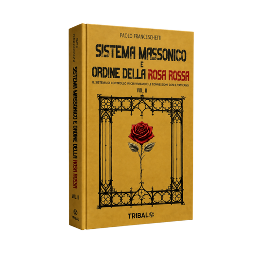 SISTEMA MASSONICO E ORDINE DELLA ROSA ROSSA VOL. II: IL CONFLITTO TRA MASSONERIA, VATICANO E ROSACROCE PER IL CONTROLLO SPIRITUALE DELLA SOCIETÁ