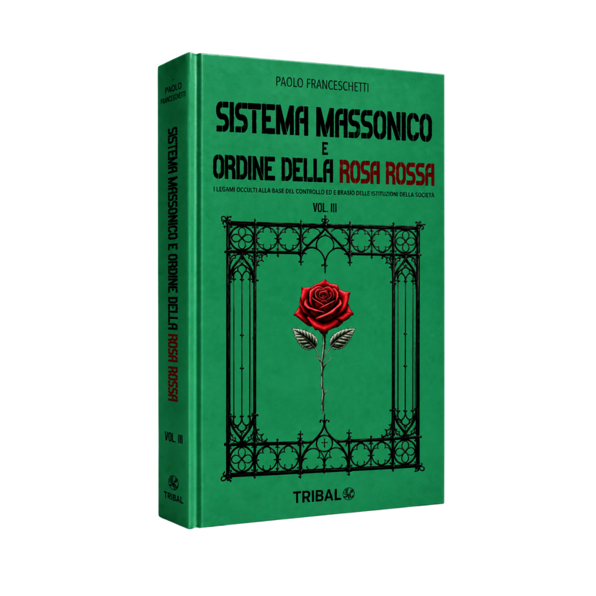 SISTEMA MASSONICO E ORDINE DELLA ROSA ROSSA VOL. III: I segreti occultati alle masse, dal controllo dei media al ruolo dell'esoterismo nella società