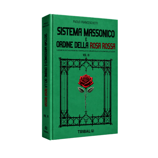 SISTEMA MASSONICO E ORDINE DELLA ROSA ROSSA VOL. III: I segreti occultati alle masse, dal controllo dei media al ruolo dell'esoterismo nella società