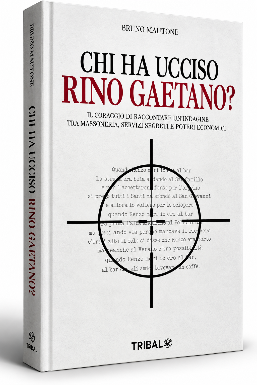 CHI HA UCCISO RINO GAETANO?: Il coraggio di raccontare: un’indagine tra massoneria, servizi segreti e poteri economici (Il sentiero della Nuova Storia)