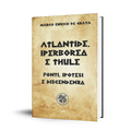 Atlantide, Iperborea e Thule: Fonti, ipotesi e discendenza