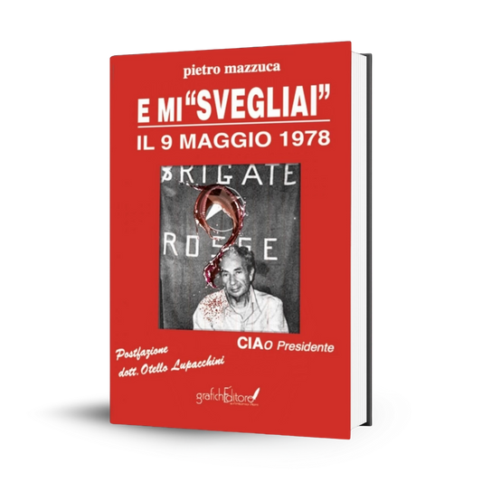 E mi «svegliai» il 9 maggio 1978. Ciao Presidente