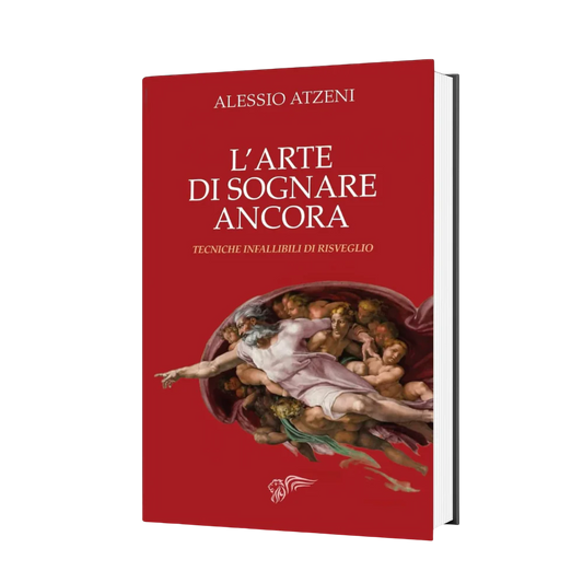 L'ARTE DI SOGNARE ANCORA: Tecniche infallibili di risveglio