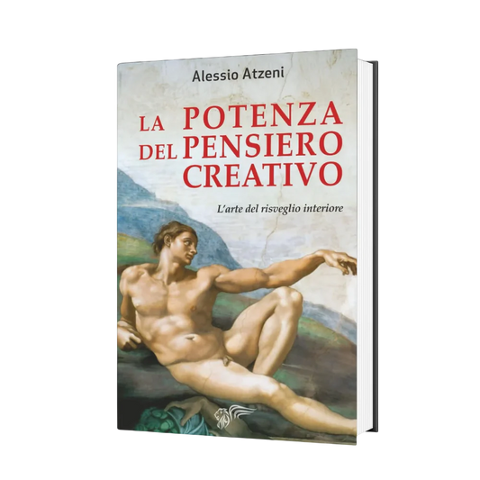 LA POTENZA DEL PENSIERO CREATIVO - L'arte del risveglio interiore